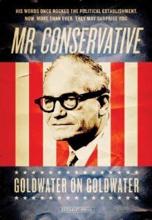 Mr. Conservative: Goldwater on Goldwater (2006)